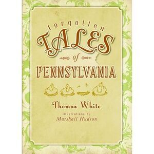 Forgotten Tales of Pennsylvania -- Thomas White